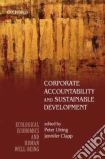 Corporate Accountability and Sustainable Development libro in lingua di Utting Peter (EDT), Clapp Jennifer (EDT)