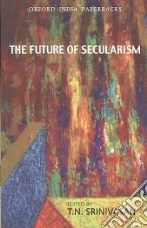 The Future of Secularism libro in lingua di Srinivasan T. N. (EDT)