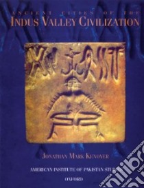 Ancient Cities of the Indus Valley Civilization libro in lingua di Kenoyer Jonathan Mark