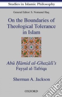 On the Boundaries of Theological Tolerance in Islam libro in lingua di Jackson Sherman A.
