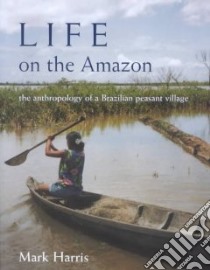 Life on the Amazon libro in lingua di Harris Mark
