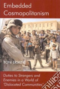 Embedded Cosmopolitanism libro in lingua di Erskine Toni