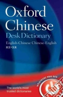 Oxford Chinese Desk Dictionary libro in lingua di Manser Martin H. (EDT), Yuan Zhu (EDT), Liangbi Wang (EDT), Yongchang Ren (ILT), Jingrong Wu (EDT)