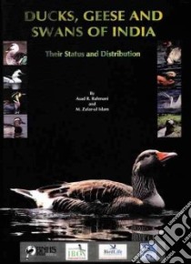 Ducks, Geese and Swans of India libro in lingua di Rahmani Asad R., Islam M. Zafar-ul