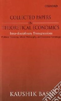 Collected Papers in Theoretical Economics libro in lingua di Basu Kaushik