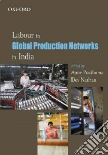 Labour in Global Production Networks in India libro in lingua di Posthuma Anne (EDT), Nathan Dev (EDT)