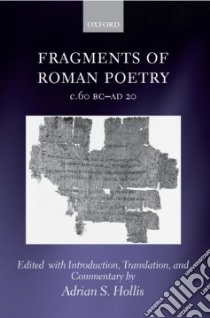 Fragments of Roman Poetry C.60 Bc-AD 20 libro in lingua di Hollis Adrian S. (EDT)