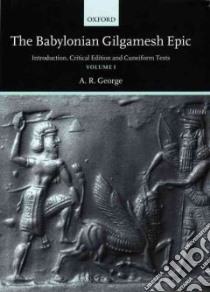 The Babylonian Gilgamesh Epic libro in lingua di George A. R.
