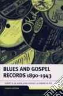 Blues & Gospel Records libro in lingua di Dixon Robert M. W., Godrich John, Rye Howard (COM), Rye Howard