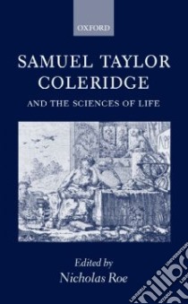 Samuel Taylor Coleridge and the Sciences of Life libro in lingua di Nicholas Roe