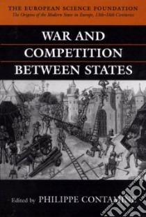 War and Competition Between States libro in lingua di Philippe Contamine