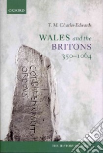 Wales and the Britons, 350-1064 libro in lingua di T M Charles Edwards