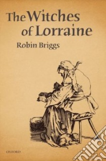 The Witches of Lorraine libro in lingua di Briggs Robin