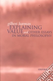 Explaining Value libro in lingua di Gilbert Harman