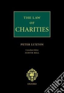 The Law of Charities libro in lingua di Luxton Peter, Hill Judith (EDT), Hill Judith