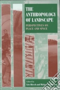 The Anthropology of Landscape libro in lingua di Hirsch Eric (EDT), O'Hanlon Michael (EDT)