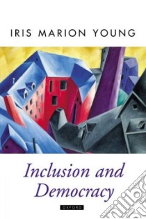 Inclusion and Democracy libro in lingua di Young Iris Marion