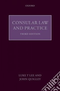 Consular Law And Practice libro in lingua di Lee Luke T., Quigley John