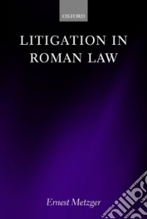 Litigation In Roman Law libro in lingua di Metzger Ernest