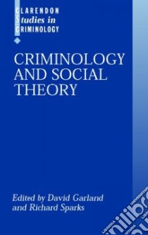 Criminology and Social Theory libro in lingua di David Garland