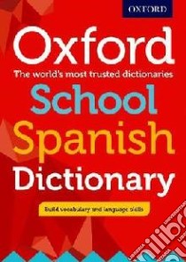 Oxford School Spanish Dictionary libro in lingua di Oxford Dictionaries