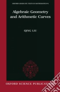 Algebraic Geometry and Arithmetic Curves libro in lingua di Qing, Liu