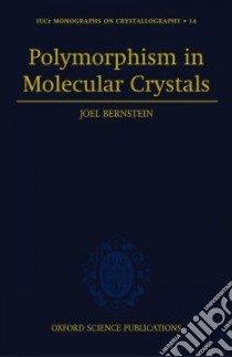 Polymorphism in Molecular Crystals libro in lingua di Bernstein Joel