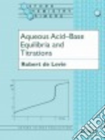 Aqueous Acid-base Equilibria and Titrations libro in lingua di Levie