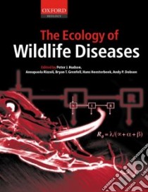 The Ecology of Wildlife Diseases libro in lingua di Hudson Peter J. (EDT), Rizzoli Annapaola (EDT), Grenfell Bryan T. (EDT), Heesterbeek Hans (EDT), Dobson Andy P. (EDT)