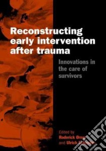 Reconstructing Early Intervention After Trauma libro in lingua di Rner Roderick (EDT), Schnyder Ulrich (EDT), Orner Roderick (EDT)