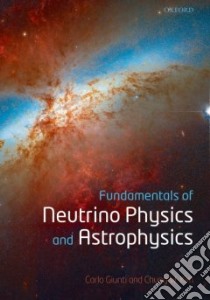 Fundamentals of Neutrino Physics and Astrophysics libro in lingua di Giunti Carlo, Kim Chung Wook