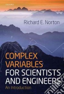 Complex Variables for Scientists and Engineers libro in lingua di Norton Richard E., Abers Ernest S. (EDT)