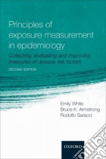 Principles of Exposure Measurement in Epidemiology libro in lingua di White Emily, Armstrong Bruce K., Saracci Rodolfo