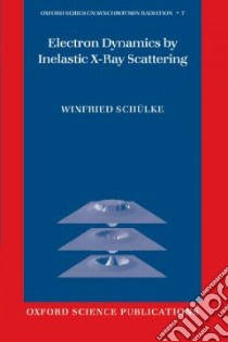 Electron Dynamics by Inelastic X-ray Scattering libro in lingua di Schuelke Winfried
