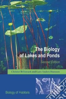 The Biology of Lakes and Ponds libro in lingua di Bronmark Christer, Hansson Lars-Anders