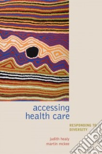 Accessing Health Care libro in lingua di Healy Judith (EDT), McKee Martin (EDT)