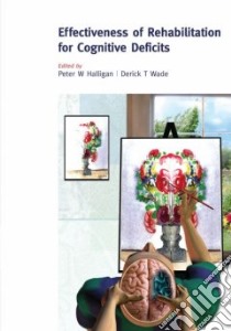 The Effectiveness Of Rehabilitation For Cognitive Deficits libro in lingua di Halligan Peter W. (EDT), Wade Derick T. (EDT)