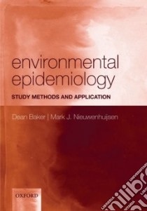 Environmental Epidemiology libro in lingua di Baker Dean (EDT), Nieuwenhuijsen Mark J. (EDT)