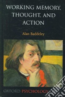 Working Memory, Thought, and Action libro in lingua di Baddeley Alan
