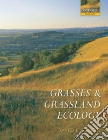 Grasses and Grassland Ecology libro in lingua di Gibson David J.