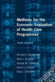 Methods for the Economic Evaluation of Health Care Programmes libro in lingua di Drummond M. F., Sculpher Mark J., Torrance George W., O'brien Bernie J., Stoddart Greg L.