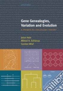 Gene Genealogies, Variation And Evolution libro in lingua di Hein Jotun, Schierup Mikkel H., Wiuf Carsten