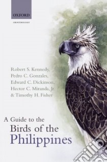 A Guide to the Birds of the Philippines libro in lingua di Kennedy Robert S. (EDT), Gonzales Pedro C., Dickinson Edward C., Miranda Hector C. Jr., Fisher Timothy H.
