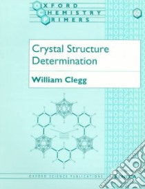 Crystal Structure Determination libro in lingua di William Clegg