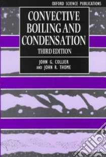 Convective Boiling and Condensation libro in lingua di Collier John G., Thome John R.
