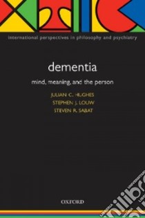 Dementia libro in lingua di Hughes Julian C. (EDT), Louw Stephen J. (EDT), Sabat Steven R. (EDT)