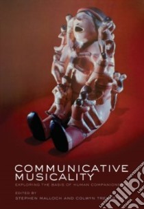 Communicative Musicality libro in lingua di Malloch Stephen (EDT), Trevarthen Colwyn (EDT)