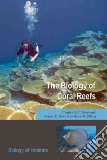 The Biology of Coral Reefs libro in lingua di Sheppard Charles R. C., Davy Simon K., Pilling Graham M.