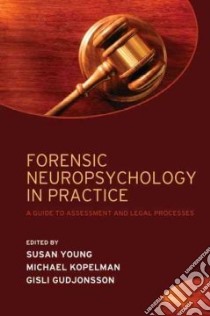 Forensic Neuropsychology in Practice libro in lingua di Young Susan (EDT), Kopelman Michael (EDT), Gudjonsson Gisli (EDT)