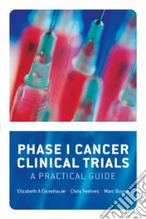 Phase I Cancer Clinical Trials libro in lingua di Twelves Christopher, Buyse Marc E.